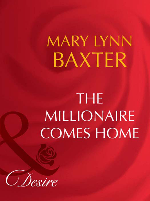 Title details for The Millionaire Comes Home by Mary Lynn Baxter - Available
